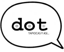 DOT TAPIOCAS Y ASI