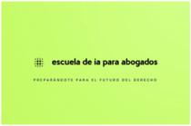 ESCUELA DE IA PARA ABOGADOS; PREPARÁNDOTE PARA EL FUTURO DEL DERECHO