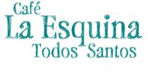 CAFÉ LA ESQUINA TODOS SANTOS