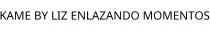 KAME BY LIZ ENLAZANDO MOMENTOS