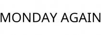 MONDAY AGAIN