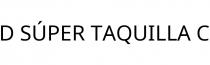 D SÚPER TAQUILLA C