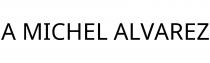 A MICHEL ALVAREZ