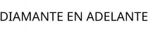 DIAMANTE EN ADELANTE