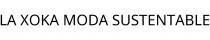LA XOKA MODA SUSTENTABLE