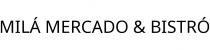 MILÁ MERCADO & BISTRÓ
