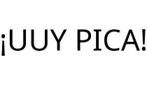 ¡UUY PICA!