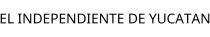 EL INDEPENDIENTE DE YUCATAN