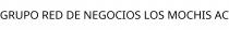 GRUPO RED DE NEGOCIOS LOS MOCHIS AC