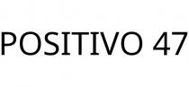 POSITIVO 47