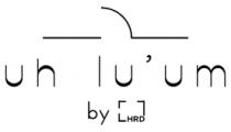 UH LU'UM BY HRD