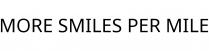 MORE SMILES PER MILE