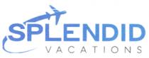 SPLENDID VACATIONS