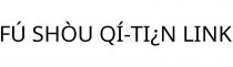 FÚ SHÒU QÍ-TI¿N LINK