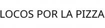 LOCOS POR LA PIZZA