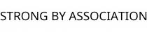 STRONG BY ASSOCIATION