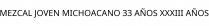 MEZCAL JOVEN MICHOACANO 33 AÑOS XXXIII AÑOS