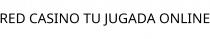 RED CASINO TU JUGADA ONLINE