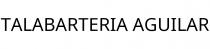 TALABARTERIA AGUILAR