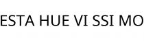 ESTA HUE VI SSI MO