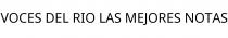 VOCES DEL RIO LAS MEJORES NOTAS