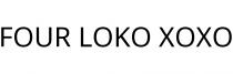FOUR LOKO XOXO