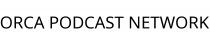 ORCA PODCAST NETWORK