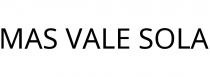 MAS VALE SOLA