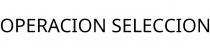 OPERACION SELECCION