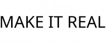 MAKE IT REAL
