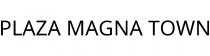 PLAZA MAGNA TOWN