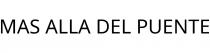 MAS ALLA DEL PUENTE