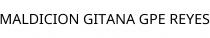 MALDICION GITANA GPE REYES