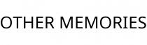 OTHER MEMORIES