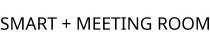 SMART + MEETING ROOM