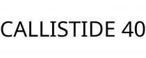 CALLISTIDE 40