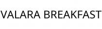 VALARA BREAKFAST