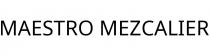 MAESTRO MEZCALIER