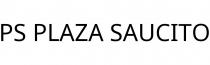 PS PLAZA SAUCITO