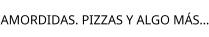 AMORDIDAS. PIZZAS Y ALGO MÁS.