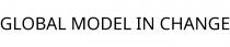 GLOBAL MODEL IN CHANGE