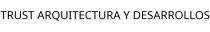 TRUST ARQUITECTURA Y DESARROLLOS