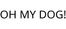 OH MY DOG!