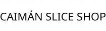 CAIMÁN SLICE SHOP