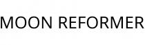 MOON REFORMER