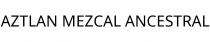 AZTLAN MEZCAL ANCESTRAL