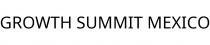 GROWTH SUMMIT MEXICO