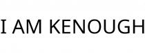 I AM KENOUGH