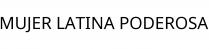MUJER LATINA PODEROSA