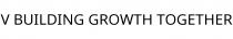 V BUILDING GROWTH TOGETHER
